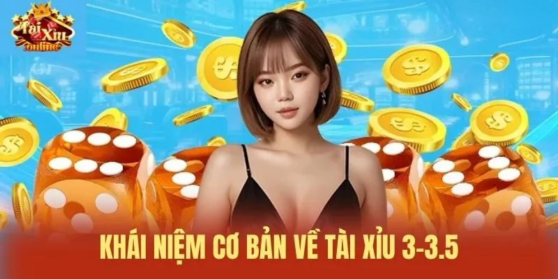 Kh&aacute;i niệm cơ bản về t&agrave;i xỉu 3-3.5